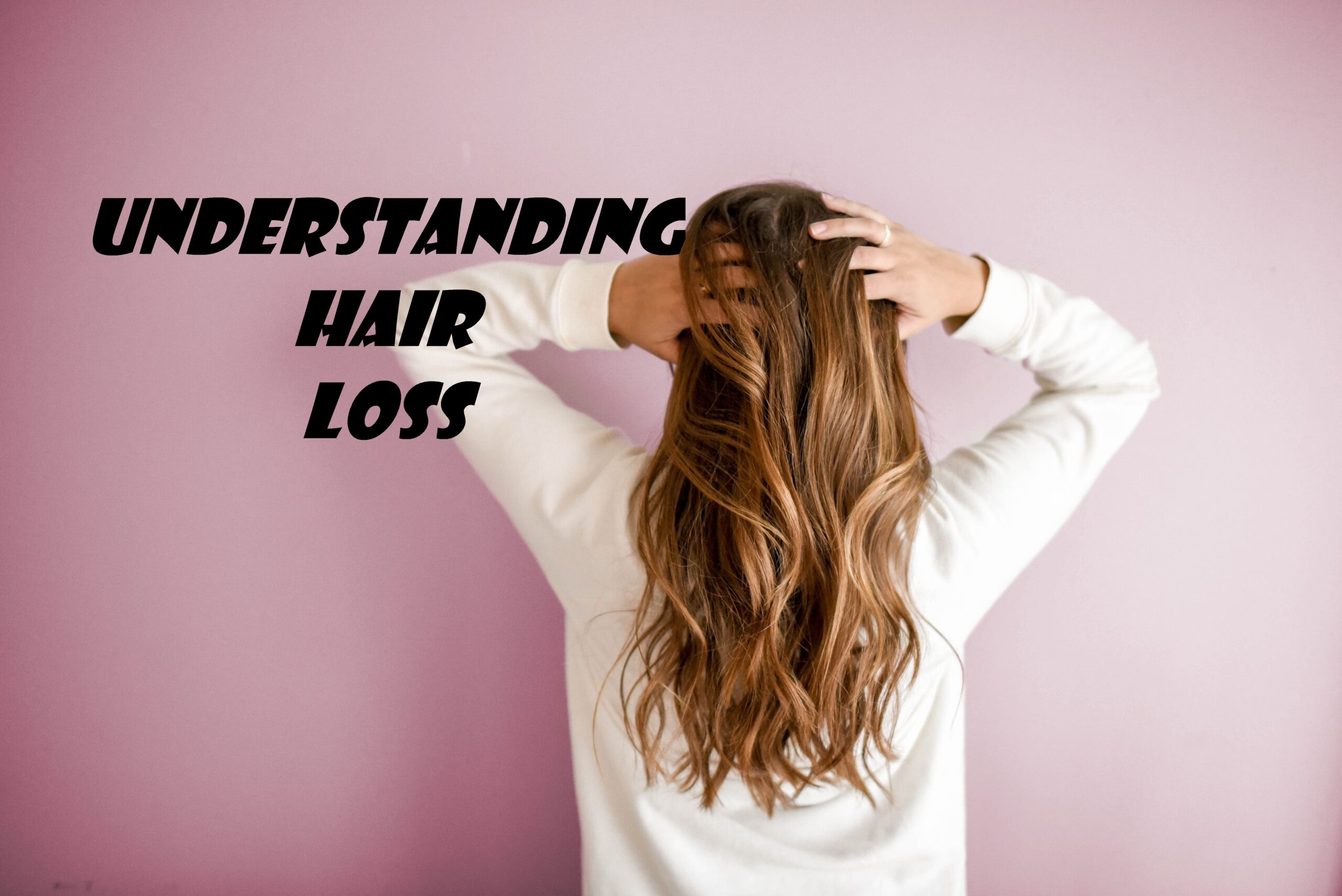 Understanding Hair Loss: Causes, Prevention and Treatment