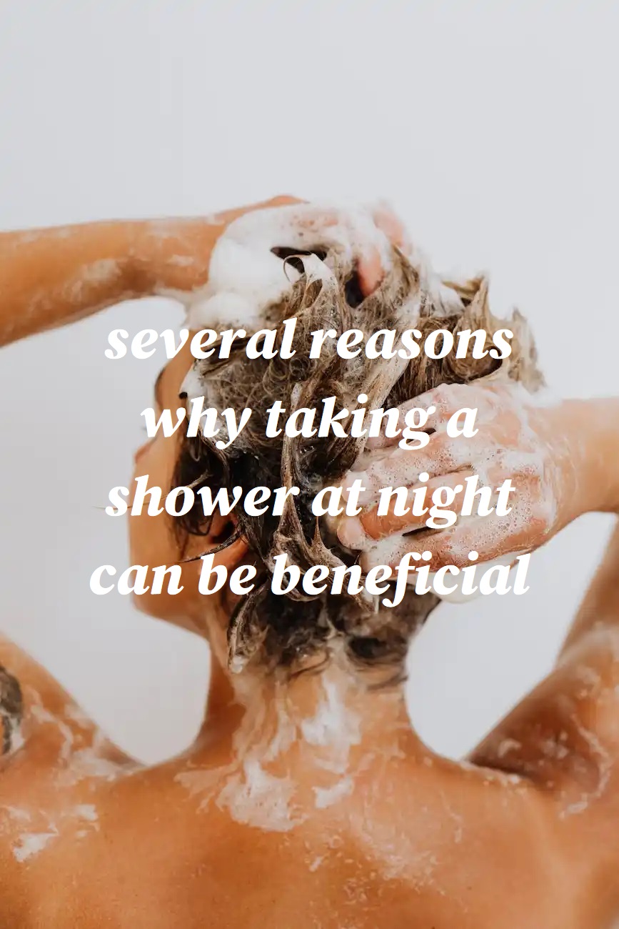 Shower at night, reasons why?