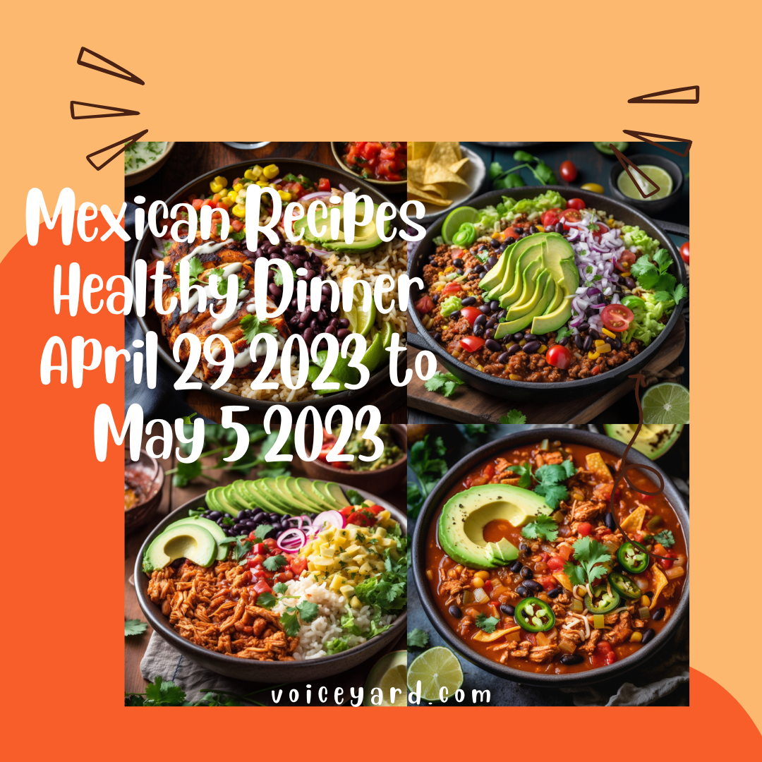 Mexican Recipes Healthy Dinner April 29 2023 to May 5 2023