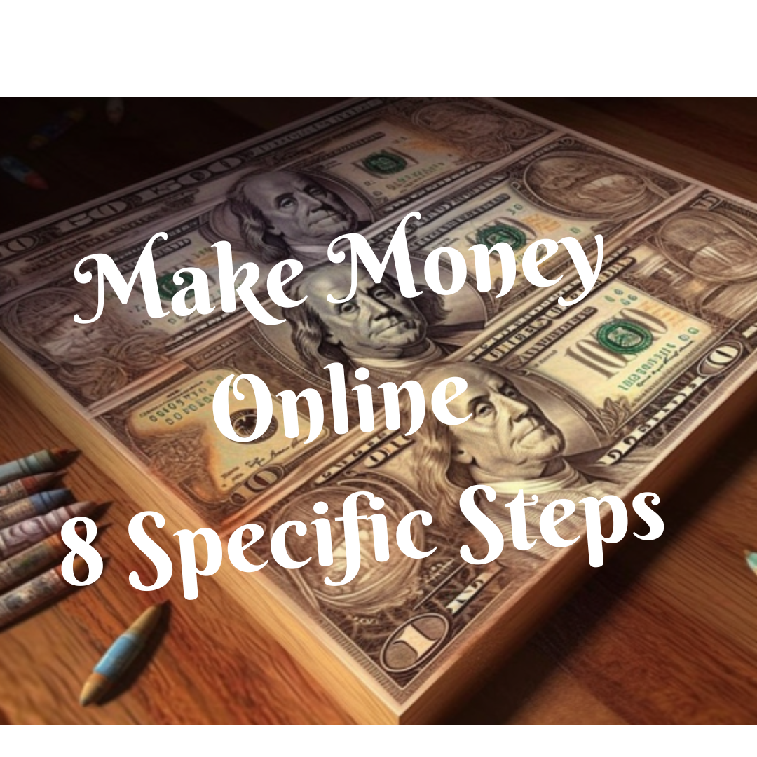 Make Money Online 8 specific steps