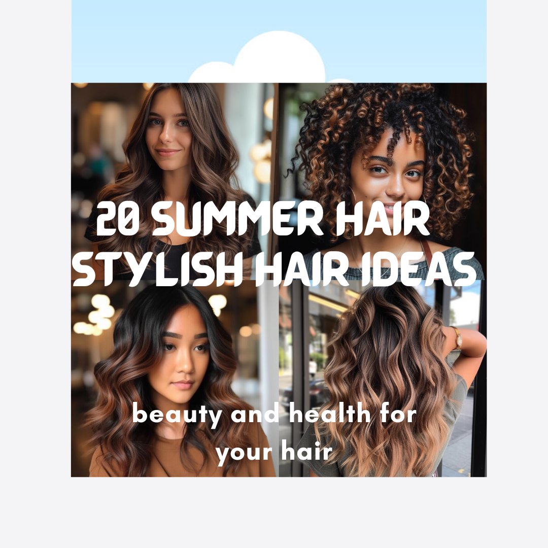 Summer Hair 20 Stylish Hair Ideas