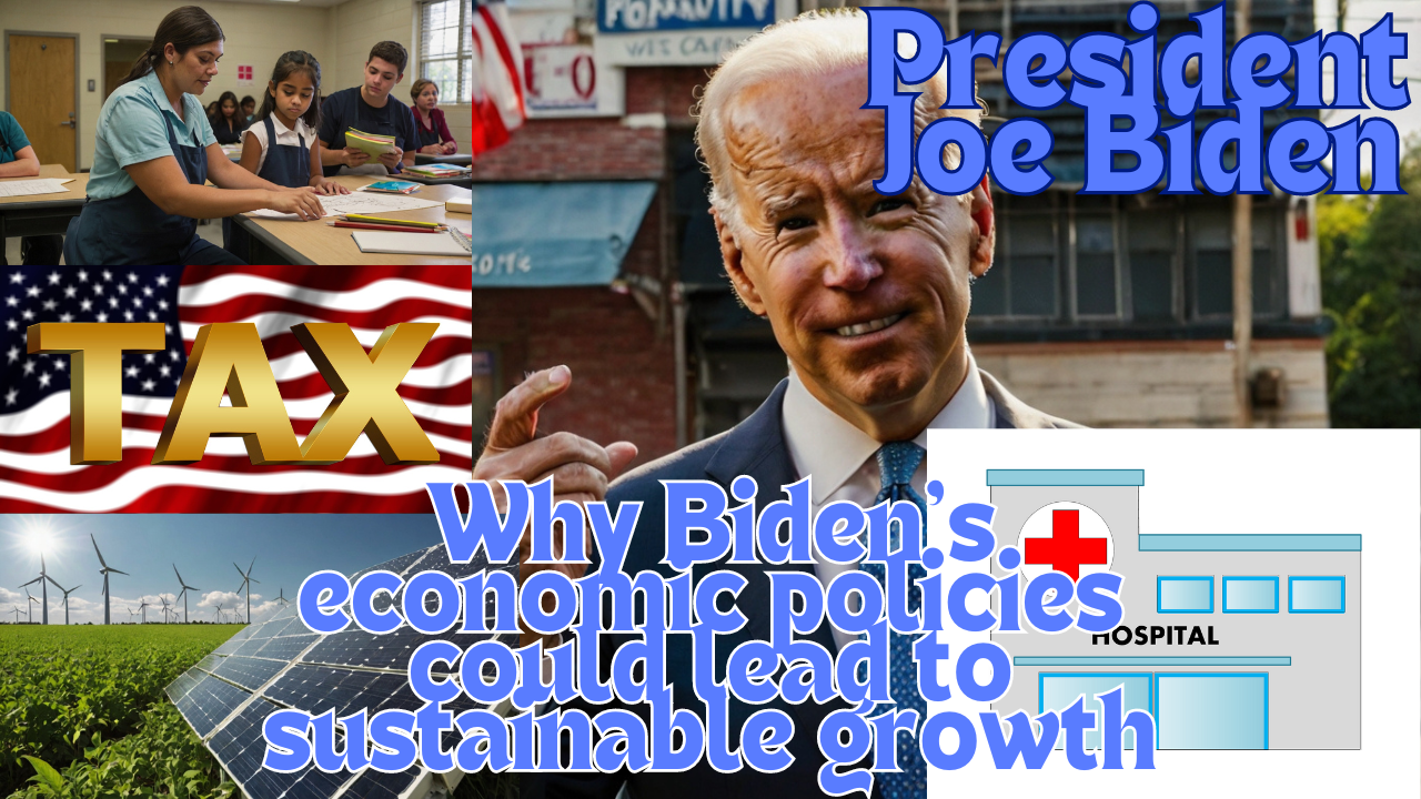 Who Will Better Manage the Economy? Why Biden’s Economic Policies Could Lead to Sustainable Growth